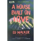 A House Built On Love by Ed Walker